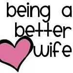 Being a Better Wife