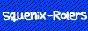 Squenix Rolers